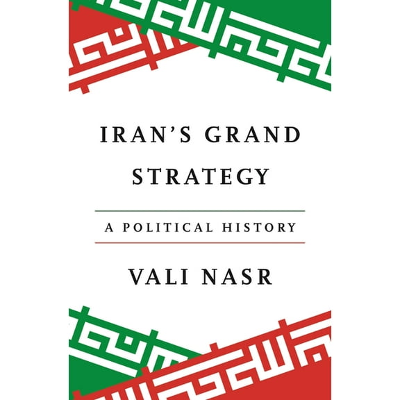 Iran's Grand Strategy: A Political History, (Hardcover)