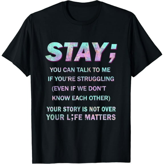 Suicide Prevention Awareness Shirt Stay Your Life Matters T-Shirt100% cotton short-sleeved shirt for both men and women