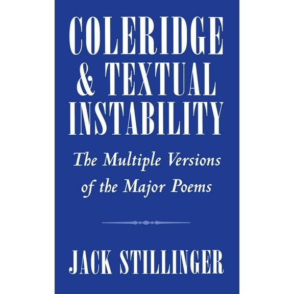 Coleridge and Textual Instability: The Multiple Versions of the Major Poems, (Hardcover)