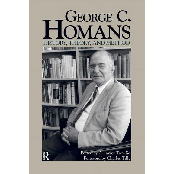George C. Homans: History, Theory, and Method, (Paperback)