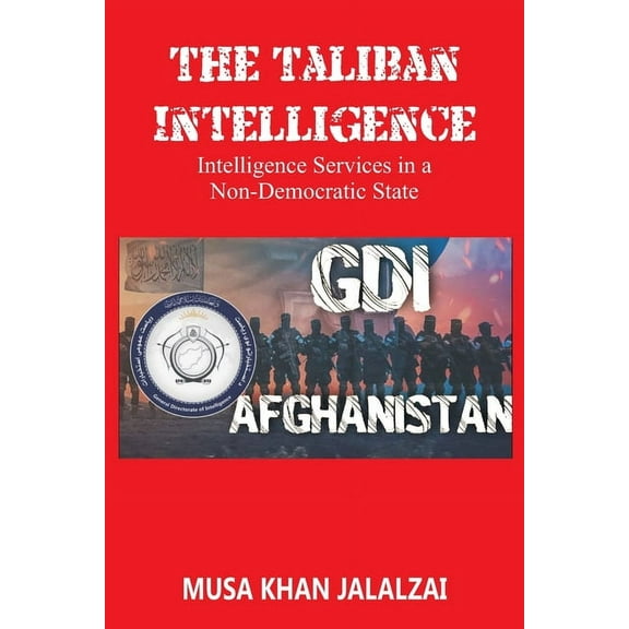 The Taliban Intelligence: Intelligence Services in a Non-Democratic State, (Paperback)