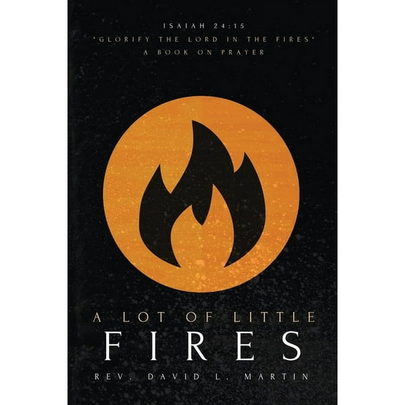 A Lot Of Little Fires: A Book of Prayer, (Paperback)