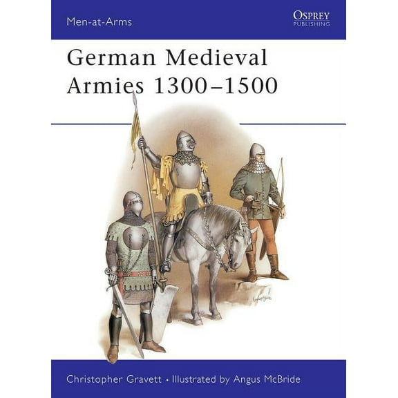 Men-At-Arms (Osprey): German Medieval Armies 1300-1500 (Paperback)