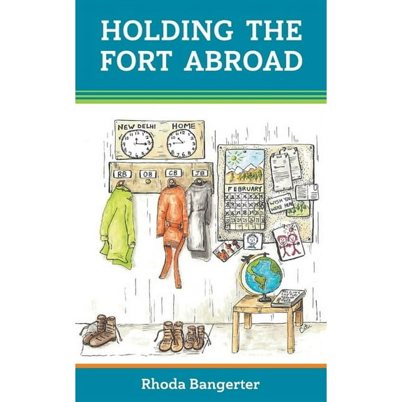 Holding the Fort Abroad: Beyond Surviving - living and parenting abroad with a partner who works away from home (Paperback)