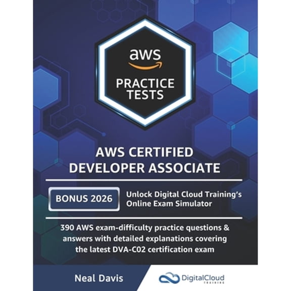 Pre-Owned AWS Certified Developer Associate Practice Tests: 390 AWS Practice Exam Questions with Answers & detailed Explanatio, (Paperback)