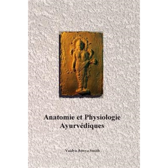 Pre-Owned Anatomie et Physiologie Ayurvedique (Paperback) by Vaidya Atreya Smith