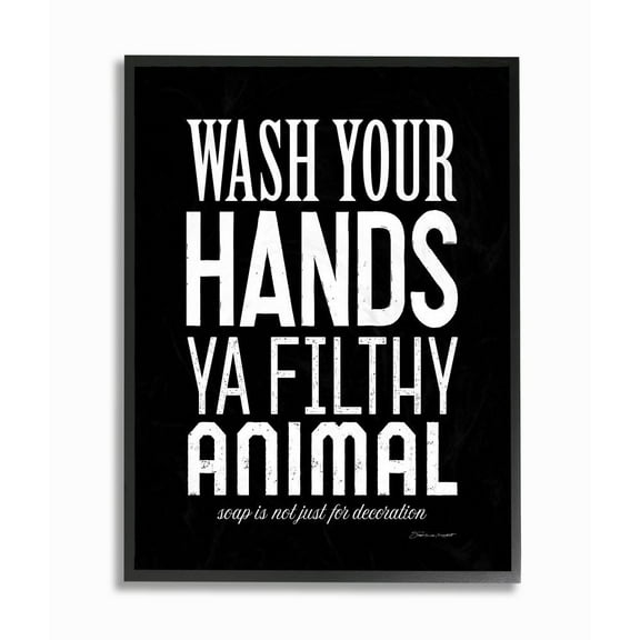 The Stupell Home Decor Collection Wash Your Hands Ya Filthy Animal Black and White Bold Typography Black Framed Giclee Texturized Art