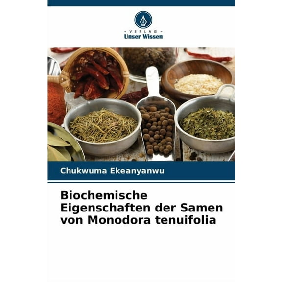 Biochemische Eigenschaften der Samen von Monodora tenuifolia, (Paperback)