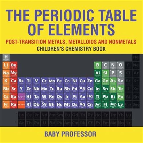 Pre-Owned The Periodic Table of Elements - Post-Transition Metals, Metalloids and Nonmetals Children's Chemistry Book (Paperback)