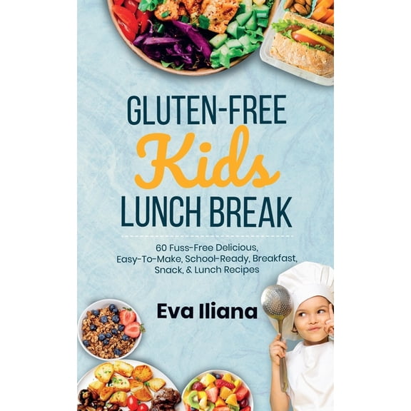 Gluten-Free Kids Lunch Break: 60 Fuss-Free Delicious, Easy-To-Make, School-Ready Breakfast, Snack, & Lunch Recipes, (Paperback)