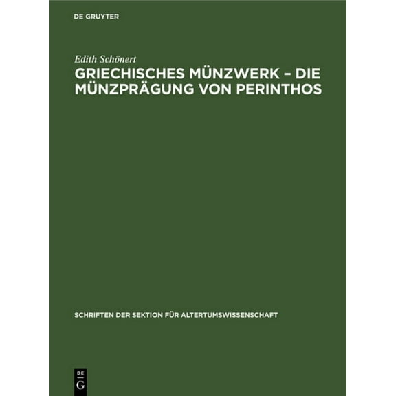 Schriften Der Sektion FÃ¼r Altertumswisse Griechisches MÃ¼nzwerk - Die MÃ¼nzprÃ¤gung Von Perinthos, Book 45, (Hardcover)
