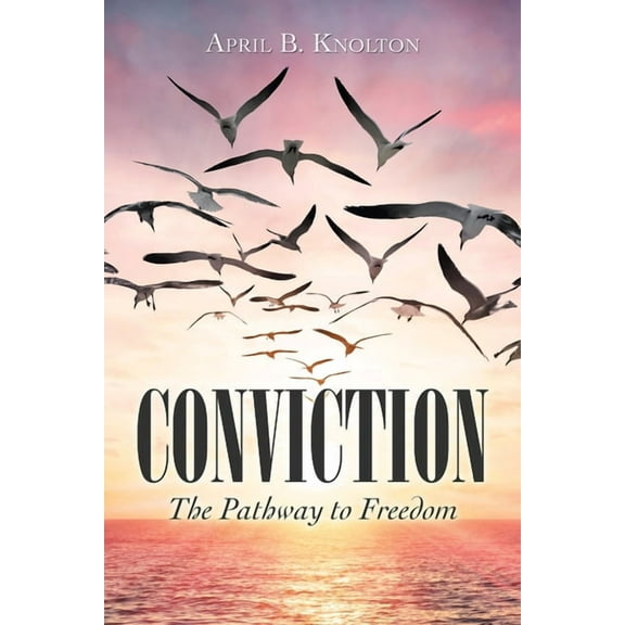 Conviction : The Pathway to Freedom (Paperback)