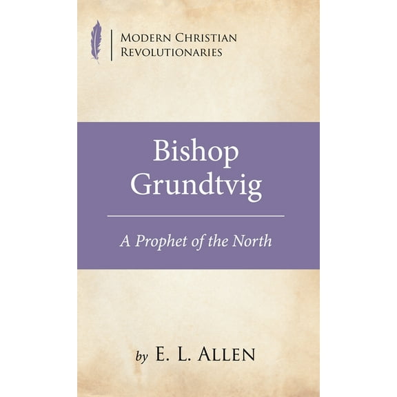 Modern Christian Revolutionaries: Bishop Grundtvig (Paperback)