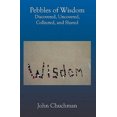 thumbnail image 1 of Pebbles of Wisdom: Discovered, Uncovered, Collected, and Shared, 1 of 1