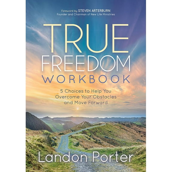 True Freedom Workbook: 5 Choices to Help You Overcome Your Obstacles and Move Forward, (Paperback)