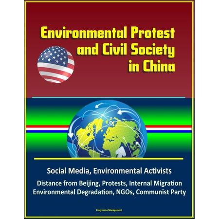 Environmental Protest and Civil Society in China: Social Media, Environmental Activists, Distance from Beijing, Protests, Internal Migration, Environmental Degradation, NGOs, Communist Party -