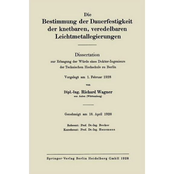 Die Bestimmung Der Dauerfestigkeit Der Knetbaren, Veredelbaren Leichtmetallegierungen: Dissertation Zur Erlangung Der WÃ¼, (Paperback)