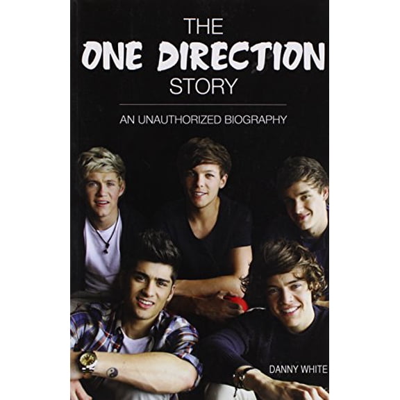 Pre-Owned The One Direction Story: An Unauthorized Biography (Paperback) by Danny White
