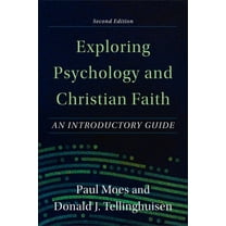 Exploring Psychology and Christian Faith: An Introductory Guide, (Paperback)