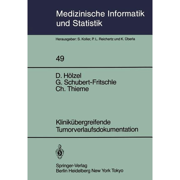 Medizinische Informatik, Biometrie Und E KlinikÃ¼bergreifende Tumorverlaufsdokumentation: Zwischenbericht Aus Der Anlaufphase Des Tumorregisters MÃ¼nchen, Book 49, (Paperback)