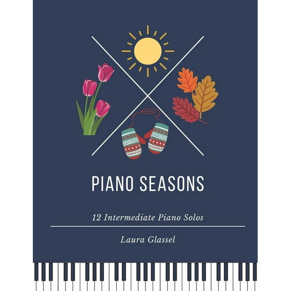 Piano Seasons: 12 intermediate piano solos (Paperback) by Laura Glassel