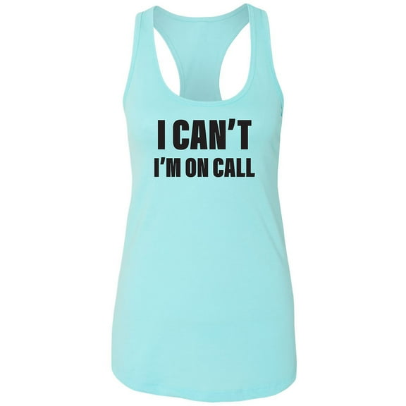 I Can't I'm On Call Racerback Tank
