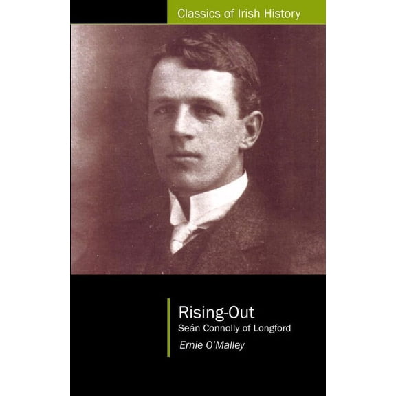 Classics of Irish History: Rising Out : Sean Connolly of Longford (1890-1921) (Paperback)