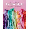 thumbnail image 1 of The DIY Guide to Tie Dye Style: The Basics and Way Beyond, 1 of 1