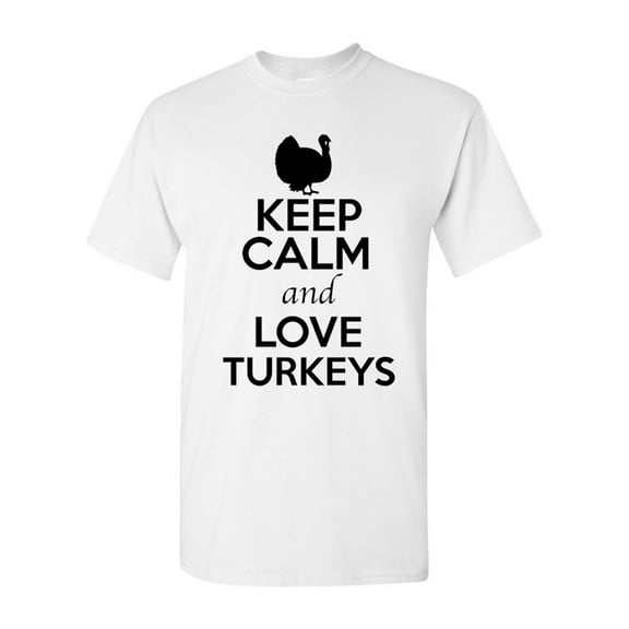 Keep Calm And Love Turkeys Bird Animal Lover Adult T-Shirt Tee