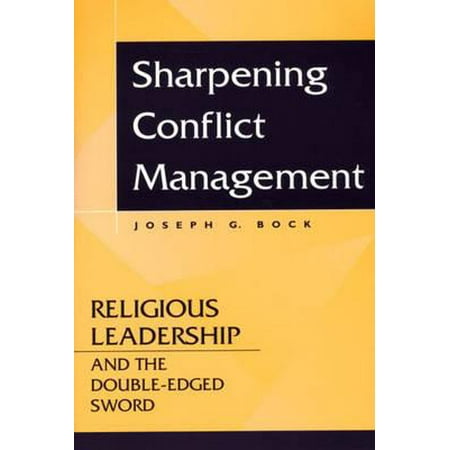 Sharpening Conflict Management : Religious Leadership and the Double-Edged (Best Way To Sharpen A Sword)