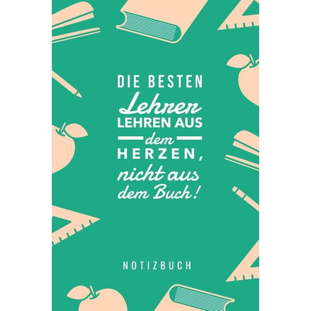 Die Besten Lehrer Lehren Aus Dem Herzen Nicht Aus Dem Buch Notizbuch A5 52 Wochen Kalender
