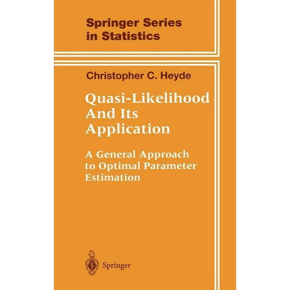 Springer Statistics Quasi-Likelihood and Its Application: A General Approach to Optimal Parameter Estimation, (Hardcover)