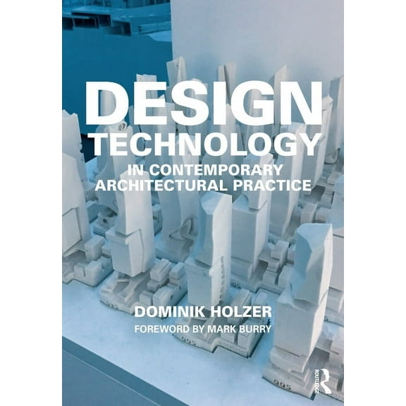 Design Technology in Contemporary Architectural Practice, (Paperback)