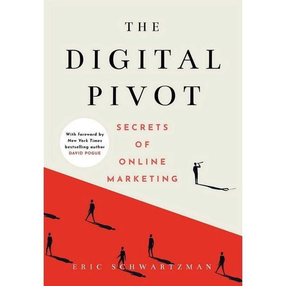 The Digital Pivot: Secrets of Online Marketing, (Hardcover)