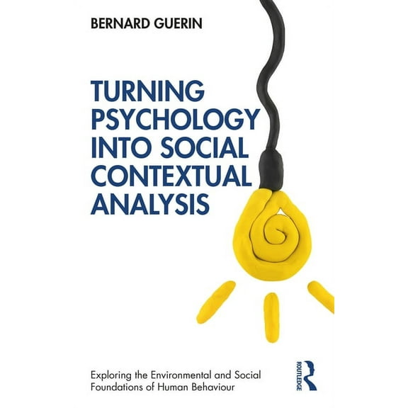 Exploring the Environmental and Social F Turning Psychology into Social Contextual Analysis, (Paperback)