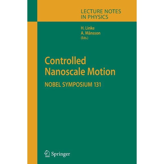 Lecture Notes in Physics Controlled Nanoscale Motion: Nobel Symposium 131, Book 711, (Paperback)