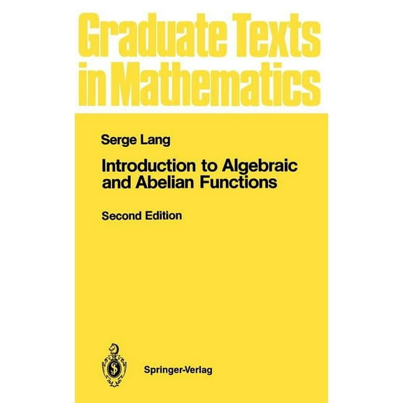 Graduate Texts in Mathematics Introduction to Algebraic and Abelian Functions, Book 89, (Hardcover)