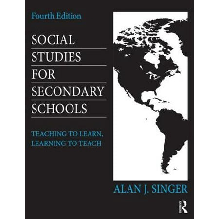Social Studies for Secondary Schools : Teaching to Learn, Learning to (Best Way To Teach Social Studies)