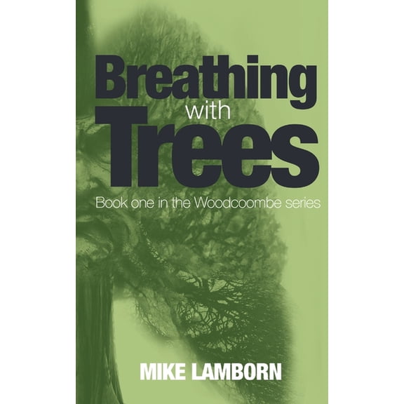 Woodcombe Breathing With Trees: Book one in the Woodcoombe series, Book ONE, (Paperback)
