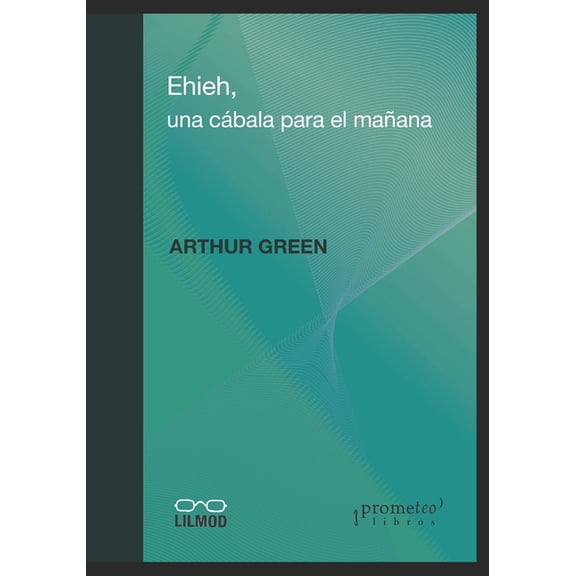Ehieh: Una CÃ¡bala para el maÃ±ana, (Paperback)