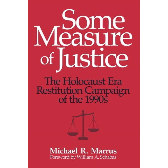 George L. Mosse the History of European  Some Measure of Justice: The Holocaust Era Restitution Campaign of the 1990s, (Paperback)