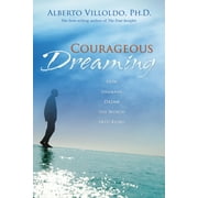 Courageous Dreaming : How Shamans Dream the World into Being (Paperback)