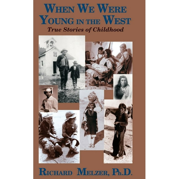 When We Were Young in the West: True Histories of Childhood, (Hardcover)