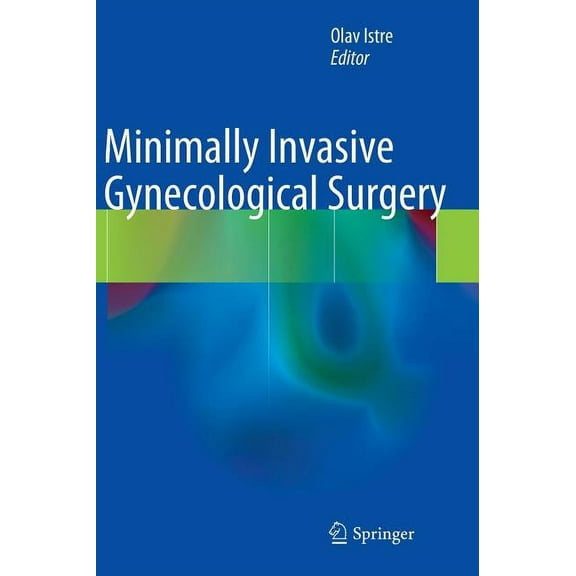Minimally Invasive Gynecological Surgery, (Hardcover)
