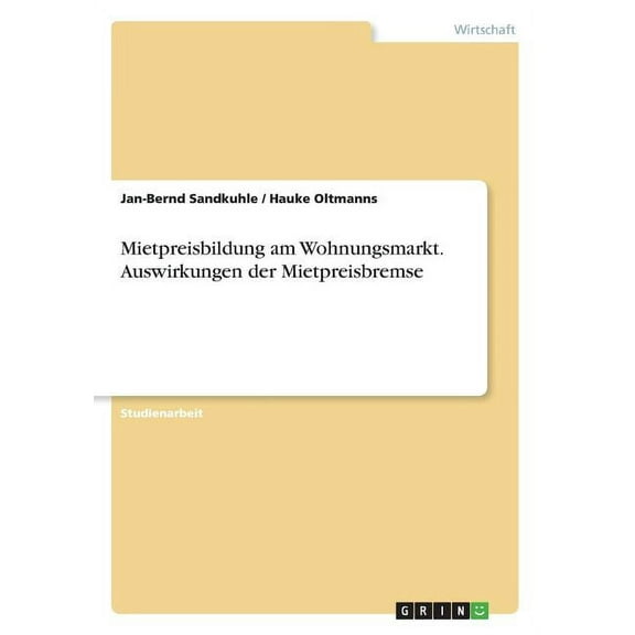 Mietpreisbildung am Wohnungsmarkt. Auswirkungen der Mietpreisbremse (Paperback)