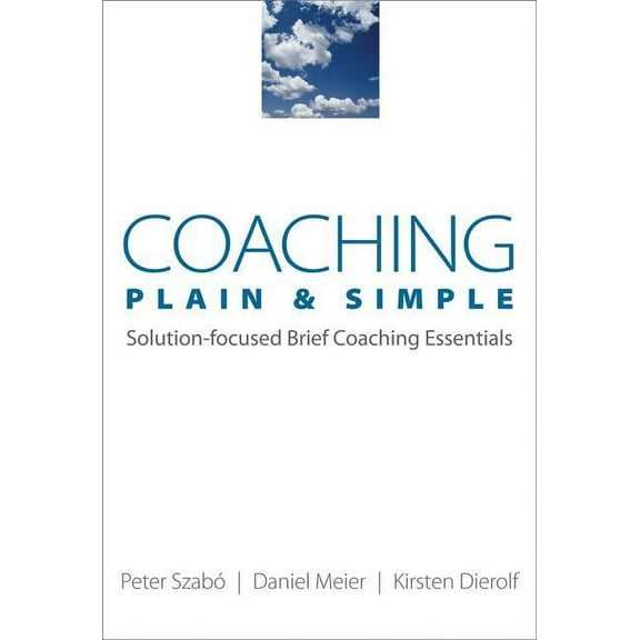 Norton Professional Books (Paperback) Coaching Plain & Simple: Solution-Focused Brief Coaching Essentials, (Paperback)