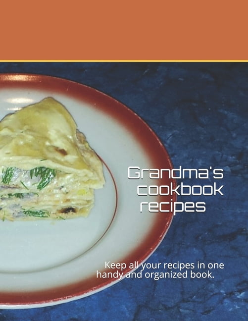 Grandma's cookbook recipes : Keep all your recipes in one handy and