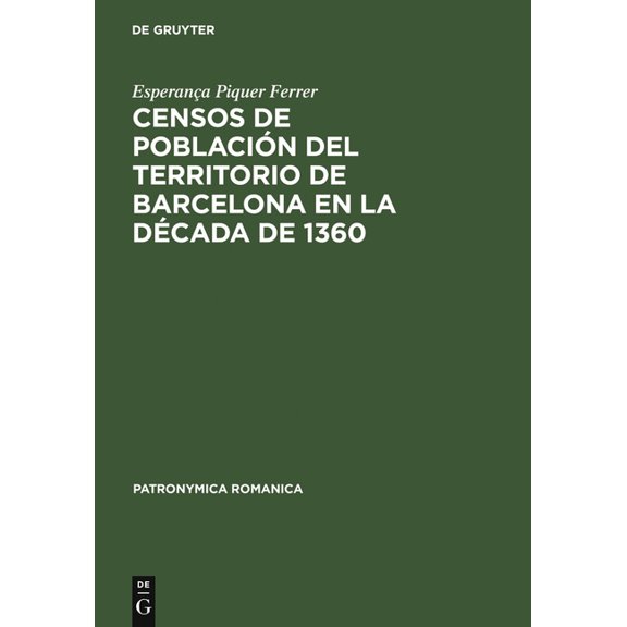 Patronymica Romanica Censos de Población del Territorio de Barcelona En La Década de 1360, Book 22, (Hardcover)