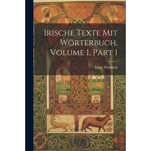 Irische Texte Mit Wörterbuch, Volume 1, part 1 (Paperback)