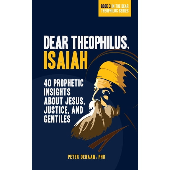 40-Day Bible Study Dear Theophilus, Isaiah: 40 Prophetic Insights about Jesus, Justice, and Gentiles, Book 3, (Paperback)